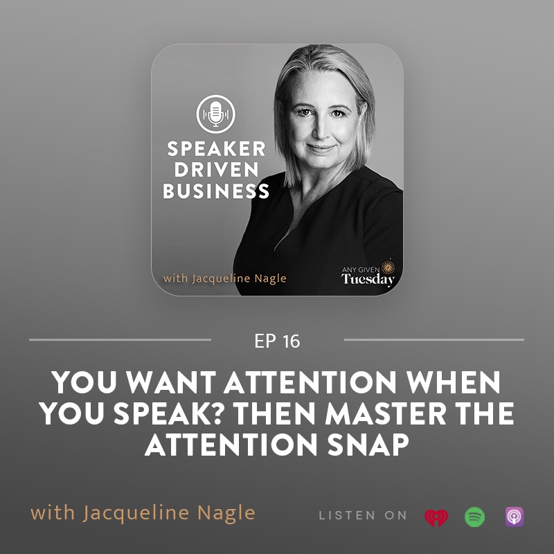 16: You Want Attention When You Speak? Then Master The Attention Snap