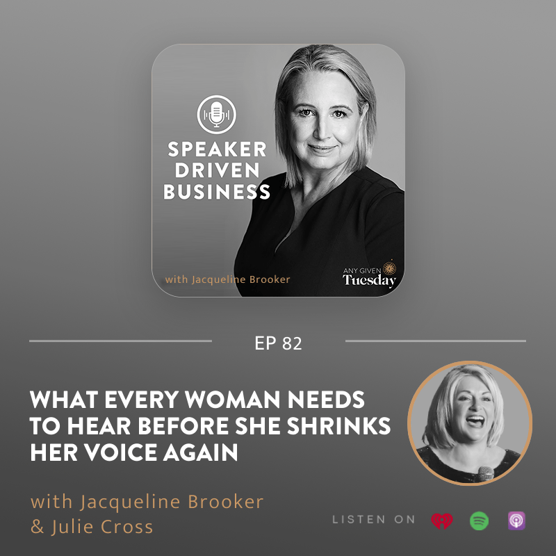 82: What Every Woman Needs to Hear Before She Shrinks Her Voice Again with Julie Cross
