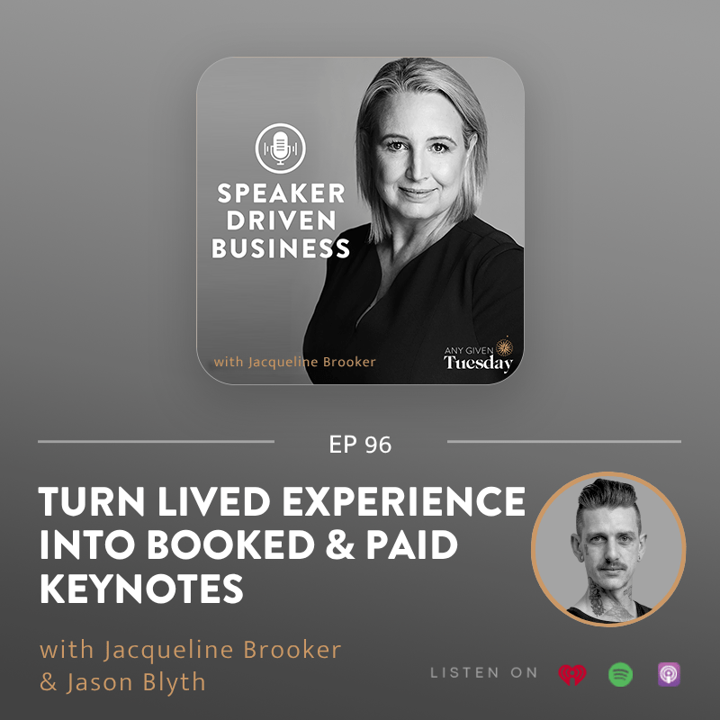 Ep 96: Turn Lived Experience into Booked and Paid Keynotes with Jason Blyth